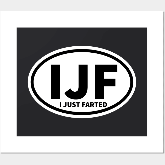 I Just Farted Sticker IJF Abbreviation Oval Sticker Wall Art by PodDesignShop